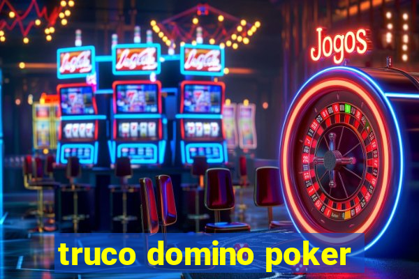 truco domino poker